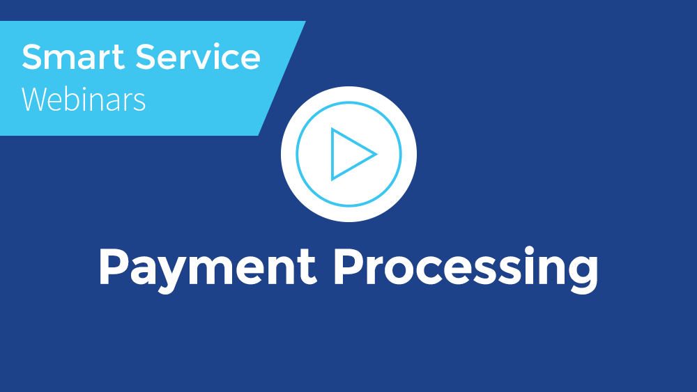 May 2019 Smart Service Webinar - Payment Processing