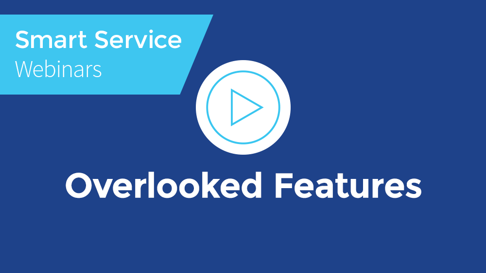 October 2019 Smart Service Webinar - Overlooked Features