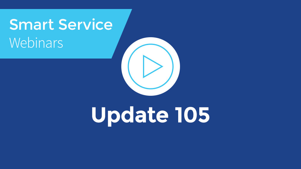 December 2019 Smart Service Webinar - Update 105