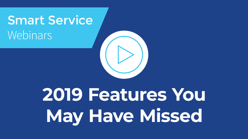 February 2020 Smart Service Webinar - Features You May Have Missed