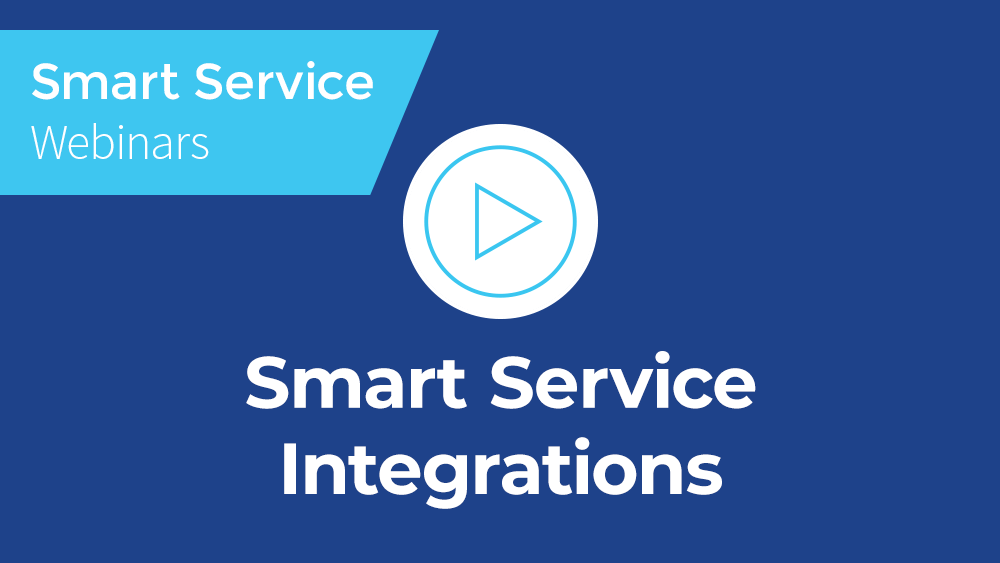 March 2020 Smart Service Webinar - Smart Service Integrations