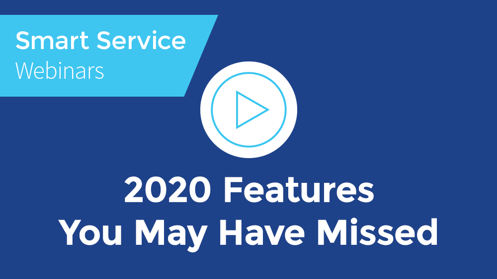 February 2021 Smart Service Webinar - 2020 Features Review