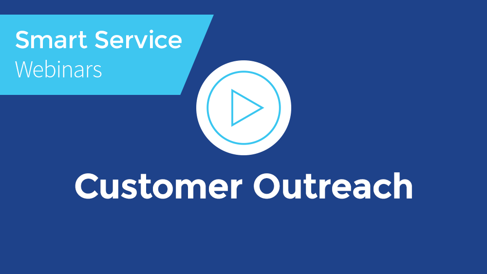 May 2021 Smart Service Webinar - Customer Outreach