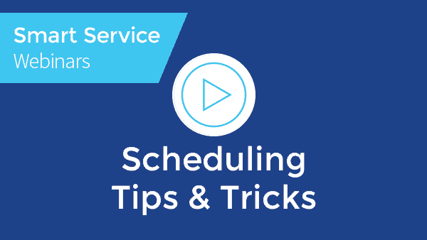 March 2023 SMART SERVICE™ DESKTOP Webinar - Scheduling Tips & Tricks