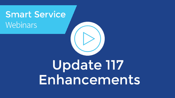 April 2023 SMART SERVICE™ DESKTOP Webinar - Version 117 Enhancements