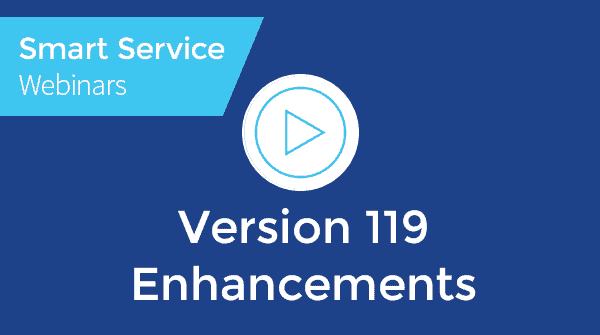 SMART SERVICE™ DESKTOP: Version 119 Enhancements